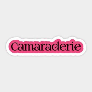 Camaraderie Sticker